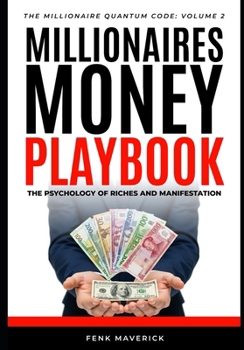 Millionaires Money Playbook: The Psychology of Riches and Manifestation (Millionaire Quantum Code)