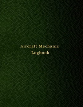 Aircraft Mechanic Logbook: AMT technician log book for airplane and helicopter repairs and Maintenance | Green leather print design