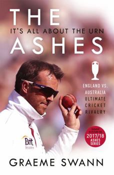 Paperback The Ashes: It's All about the Urn: England vs. Australia: Ultimate Cricket Rivalry Book