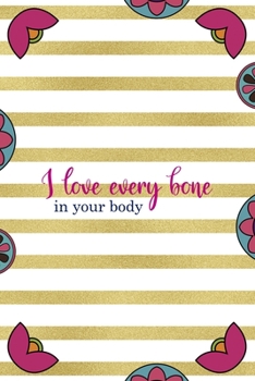 Paperback I Love Every Bone In Your Body: Day Of The Death Notebook Journal Composition Blank Lined Diary Notepad 120 Pages Paperback Stripes Book
