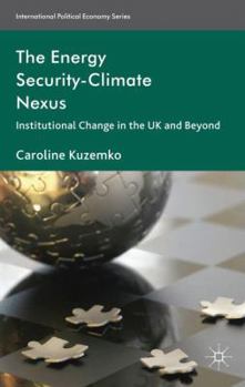 Hardcover The Energy Security-Climate Nexus: Institutional Change in the UK and Beyond Book