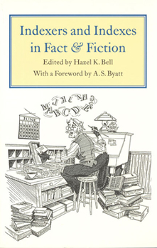 Indexers and Indexing in Fact and Fiction - Book  of the Studies in Book and Print Culture