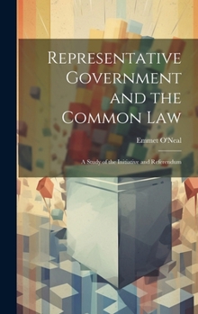 Hardcover Representative Government and the Common law; a Study of the Initiative and Referendum Book
