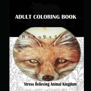 Paperback Adult Coloring Book: Stress Relieving Animal Kingdom Book