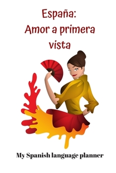 Paperback Espa?a: Amor a primera vista: My Spanish language planner Book