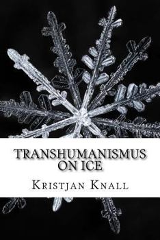 Paperback Transhumanismus on Ice: Ein Survivalguide für die Ewigkeit [German] Book