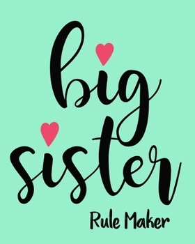 Paperback Big Sister Rule Maker: Sister Gift 8x10 Notebook, 100 Journal Lined Pages. Fun Family Gifts Book