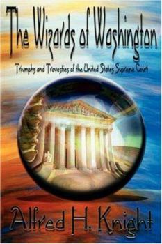 Paperback The Wizards of Washington: Triumphs and Travesties of the United States Supreme Court Book
