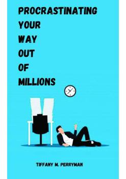 Paperback Procrastinating Your Way Out of Millions Book