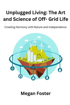 Paperback Unplugged Living: Creating Harmony with Nature and Independence Book