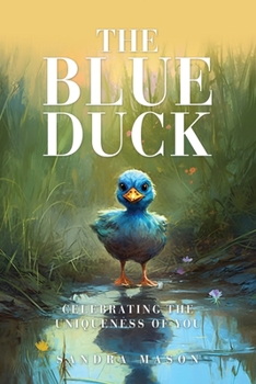 Paperback The Blue Duck: Celebrating the Uniqueness of You Book