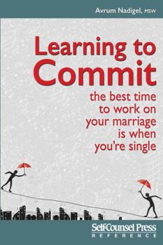 Paperback Learning to Commit: The Best Time to Work on Your Marriage Is When You Re Single Book