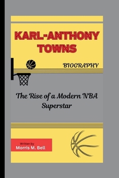 Paperback Karl-Anthony Towns Biography: The Rise of a Modern NBA Superstar Book