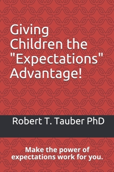 Paperback Giving Children the "Expectations" Advantage!: Make the power of expectations work for you. Book