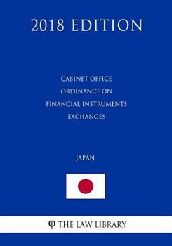 Paperback Cabinet Office Ordinance on Financial Instruments Exchanges (Japan) (2018 Edition) Book