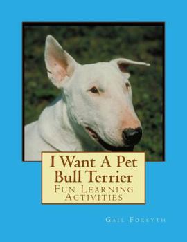 I Want a Pet Bull Terrier: Fun Learning Activities
