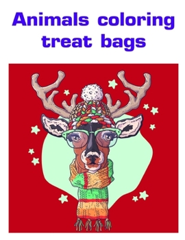 Animals coloring treat bags: Funny ,Beautiful and Stress Relieving Unique Design for Baby ,kids learning (Humor animals)
