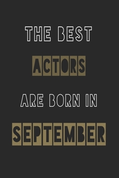 Paperback The Best actors are born in September journal: 6*9 Lined Diary Notebook, Journal or Planner and Gift with 120 pages Book