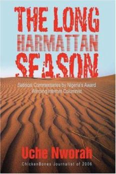 Paperback The Long Harmattan Season: Satirical Commentaries by Nigeria's Award Winning Internet Columnist Book