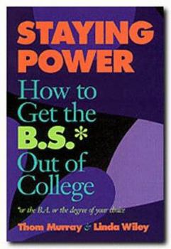 Paperback Staying Power: How to Get the B.S.* Out of College Book