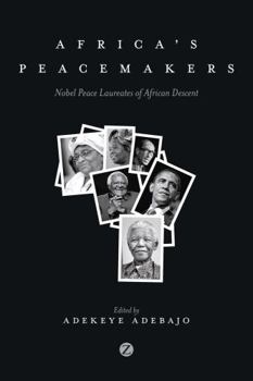 Hardcover Africa's Peacemakers: Nobel Peace Laureates of African Descent Book