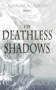 Hardcover Of Deathless Shadows (Alkrose Academy) Book
