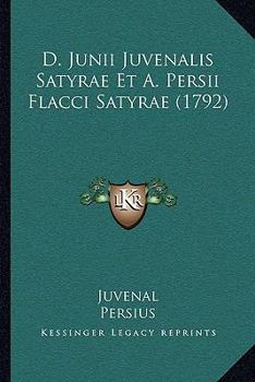 Paperback D. Junii Juvenalis Satyrae Et A. Persii Flacci Satyrae (1792) [Latin] Book