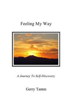 Paperback Feeling My Way: A Journey To Self-Discovery Book