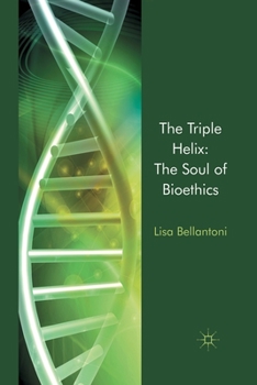 Paperback The Triple Helix: The Soul of Bioethics Book