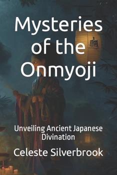 Paperback Mysteries of the Onmyoji: Unveiling Ancient Japanese Divination Book