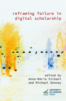 Paperback Reframing Failure in Digital Scholarship Book