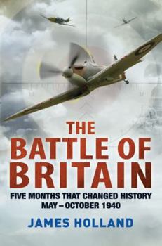 Hardcover The Battle of Britain: Five Months That Changed History: May-October 1940 Book