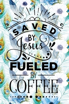 Paperback My Sermon Notes Journal: Saved By Jesus Fueled By Coffee - 100 Days to Record, Remember, and Reflect - Scripture Notebook - Prayer Requests - B Book
