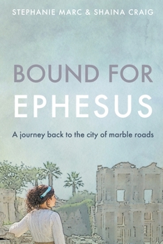 Paperback Bound for Ephesus: A journey back to the city of marble roads Book