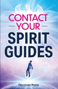 Paperback Contact Your Spirit Guides: How to Become a Medium, Connect with the Other Side, and Experience Divine Healing, Clarity, and Growth Book