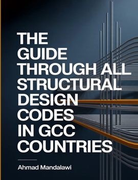 Paperback The Complete Guide to All Structural Design Codes in Gulf Region Book