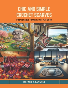 Paperback Chic and Simple Crochet Scarves: Fashionable Patterns for All Book