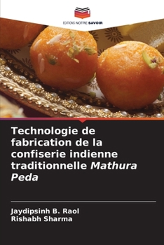 Paperback Technologie de fabrication de la confiserie indienne traditionnelle Mathura Peda [French] Book