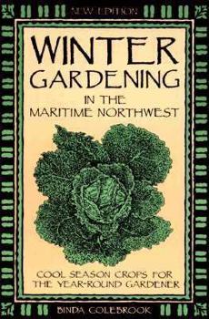 Paperback Winter Gardening in the Maritime Northwest: Cool Season Crops for the Year-Round Gardener Book