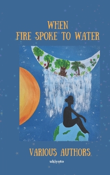 Paperback Fire Spoke to Water Book