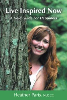 Paperback Live Inspired Now: A Field Guide for Happiness Book