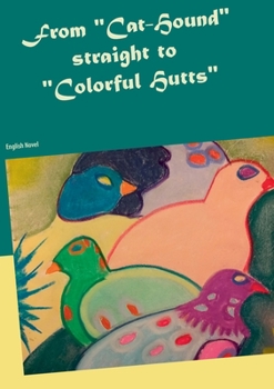 From "Cat-Hound" straight to "Colorful Hutts"