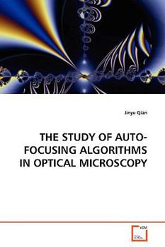 Paperback The Study of Auto-Focusing Algorithms in Optical Microscopy Book