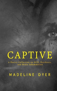 Paperback Captive: A Poetry Collection on OCD, Psychosis, and Brain Inflammation Book