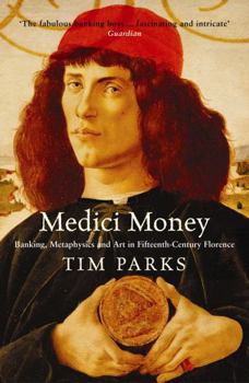 Medici Money: Banking, Metaphysics, and Art in Fifteenth-Century Florence - Book  of the Italy and Italians