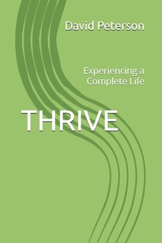 Thrive : Experiencing a Complete Life