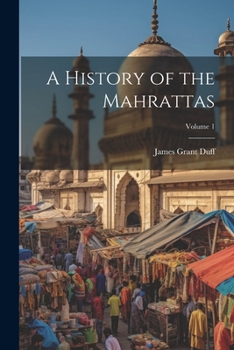 Paperback A History of the Mahrattas; Volume 1 Book