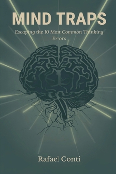 Paperback Mind Traps: Escaping the 10 Most Common Thinking Errors Book