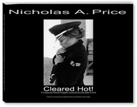 Cleared Hot! : An Exclusive and Personal Photographic Journey into the United States Air Force