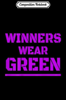 Paperback Composition Notebook: Winners Wear Green Team Game Competition Color Journal/Notebook Blank Lined Ruled 6x9 100 Pages Book